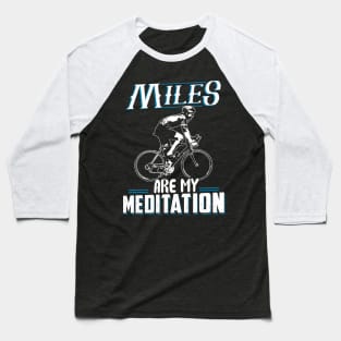 Miles are my meditation Baseball T-Shirt